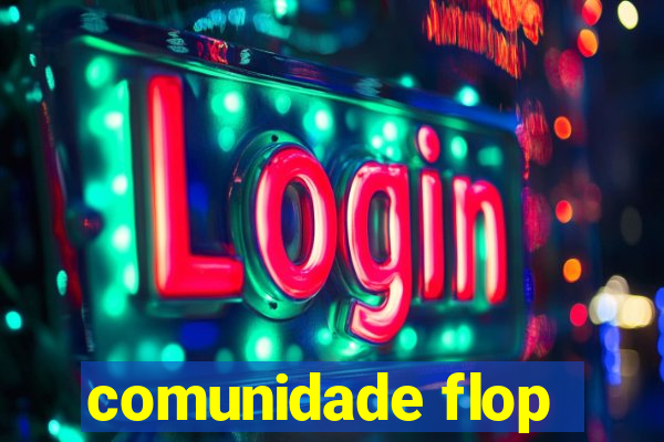 comunidade flop